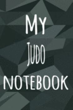 Paperback My Judo Notebook: The perfect way to record your hobby - 6x9 119 page lined journal! Book