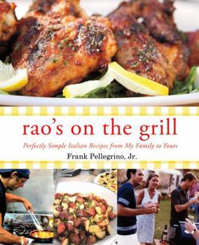 Hardcover Rao's on the Grill: Perfectly Simple Italian Recipes from My Family to Yours Book