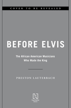 Hardcover Before Elvis: The African American Musicians Who Made the King Book
