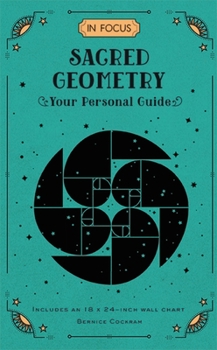 In Focus Sacred Geometry: Your Personal Guide - Includes an 18x24-inch Wall Chart - Book #12 of the In Focus