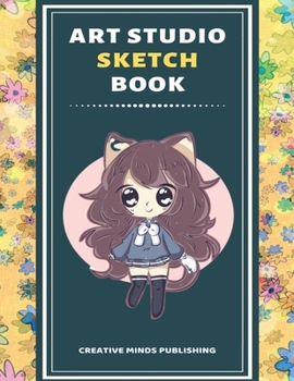 Art Studio Sketch Book: Explore Your Inner Creativity (Personalized Artist Sketchbook for kids/Sketching Pad/Sketchbook Journal, Drawing and Creative ... to Draw) (8.5 x 11 Large Size ,120 Pages )