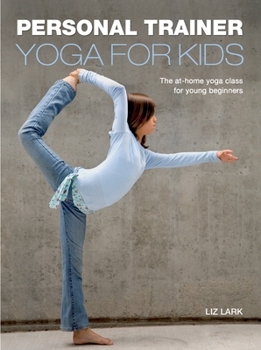 Mass Market Paperback Personal Trainer: Yoga for Kids: The At-Home Yoga Class for Young Beginners Book