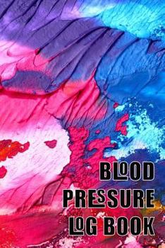 Paperback Blood Pressure Log Book: A 6 X 9 Notebook for People with Hypertension. Abstarct 1 Book