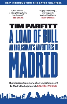 Paperback A Load of Bull - An Englishman's Adventures in Madrid Book