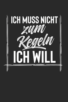 Ich Muss Nicht Zum Kegeln Ich Will: Notebook Notizbuch Punktraster Dotgrid Gepunktet 120 Seiten Din A5 I Schulheft I Skizzenbuch I Tagebuch I Ideenbuch I Hobby I Bowling I Kegelsport (German Edition)