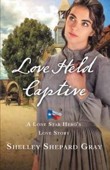Love Held Captive - Book #3 of the Lone Star Hero