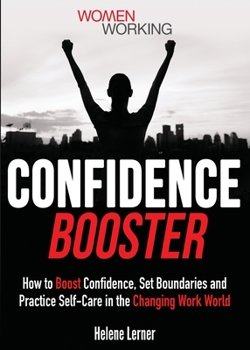 Paperback Confidence Booster: How to Boost Confidence, Set Boundaries and Practice Self-Care in the Changing Work World Book