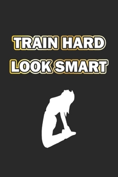 Paperback Train Hard Look Smart: Notebook, Journal - Gift Idea for Bodybuilder & Fitness Fans - checkered - 6x9 - 120 pages Book