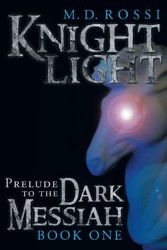 Paperback Knightlight: Prelude to the Dark Messiah - Book One Book