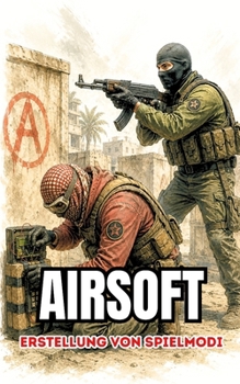 Paperback Airsoft: Erstellung von Spielmodi [German] Book
