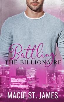 Battling the Billionaire: A Sweet Enemies to Lovers Romance - Book #3 of the Music City Billionaires