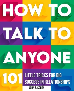Paperback How to Talk to Anyone: 101 Little Tricks for Big Success in Relationships Book