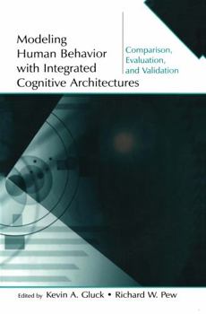 Paperback Modeling Human Behavior With Integrated Cognitive Architectures: Comparison, Evaluation, and Validation [With CDROM] Book