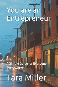 Paperback You are an Entrepreneur: A Simple Guide for Everyone, Everywhere Book
