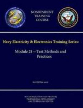 Paperback Navy Electricity & Electronics Training Series: Module 21 - Test Methods and Practices - NAVEDTRA 14193 - (Nonresident Training Course) Book