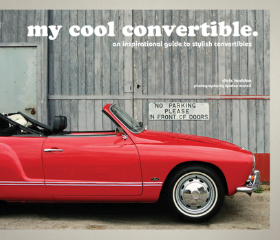 Hardcover My Cool Convertible: An Inspirational Guide to Stylish Convertibles Book