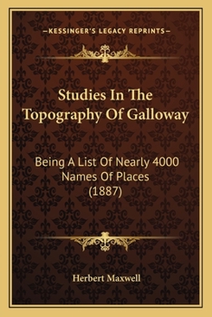 Paperback Studies In The Topography Of Galloway: Being A List Of Nearly 4000 Names Of Places (1887) Book