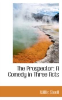 Paperback The Prospector: A Comedy in Three Acts Book