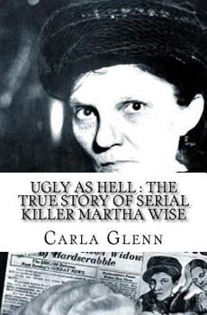 Paperback Ugly as Hell: The True Story of Serial Killer Martha Wise Book