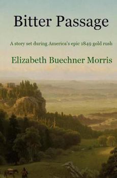 Paperback Bitter Passage: A story set during America's epic 1849 gold rush Book