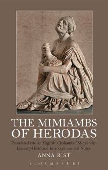 Hardcover The Mimiambs of Herodas: Translated Into an English 'Choliambic' Metre with Literary-Historical Introductions and Notes Book