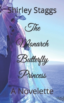 Paperback The Monarch Butterfly Princess: A Novelette Book
