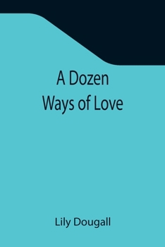 Paperback A Dozen Ways Of Love Book