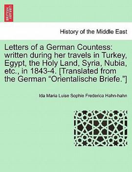 Paperback Letters of a German Countess: written during her travels in Turkey, Egypt, the Holy Land, Syria, Nubia, etc., in 1843-4. [Translated from the German Book