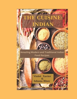 Paperback The Cusine: INDIAN: Amazing Modern and Traditional Indian Food Recipes Book