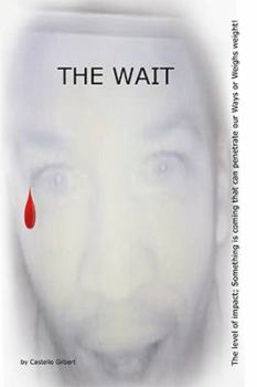 Hardcover The Wait: The level of impact; Something is coming that can penetrate our Ways or Weighs weight! Book