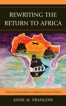 Hardcover Rewriting the Return to Africa: Voices of Francophone Caribbean Women Writers Book