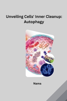 Paperback Unveiling Cells' Inner Cleanup: Autophagy Book