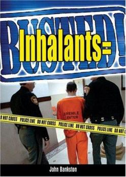 Inhalants = Busted! - Book  of the Busted!