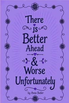 Paperback There Is Better Ahead & Worse Unfortunately Book