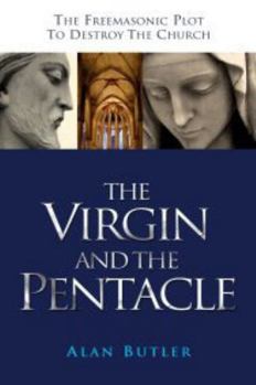 Paperback The Virgin and the Pentacle: The Freemasonic Plot to Destroy the Church Book