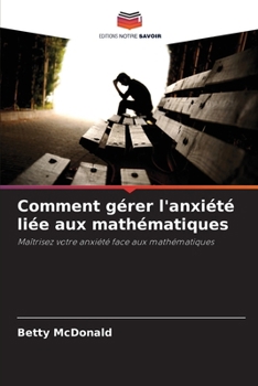 Paperback Comment gérer l'anxiété liée aux mathématiques [French] Book