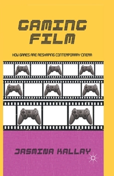 Paperback Gaming Film: How Games Are Reshaping Contemporary Cinema Book