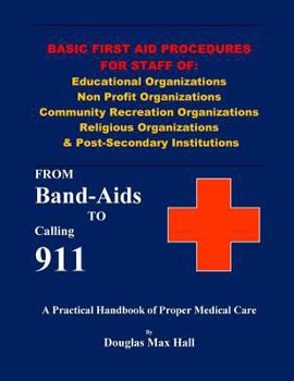 Basic First Aid Procedures for Staff of: Educational Organizations Non Profit Organizations Community Recreation Organizations Religious Organizations