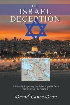 Paperback The Israel Deception: Biblically Exposing the False Agenda for a NEW WORLD ORDER Book