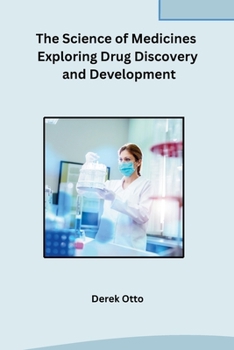 Paperback The Science of Medicines Exploring Drug Discovery and Development Book