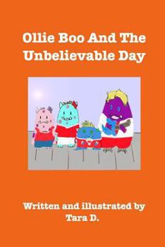 Paperback Ollie Boo And The Unbelievable Day: Ollie Boo And The Unbelievable Day Book