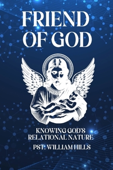 Friend Of God: Knowing God’s Relational nature
