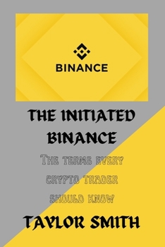 Paperback The Initiated Binance: The term every crypto trader should know Book