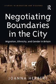Hardcover Negotiating Boundaries in the City: Migration, Ethnicity, and Gender in Britain Book