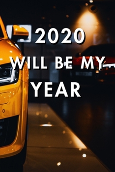 2020 Will Be My Year: 2020 New Year's Resolution, Nice Looking Cover 8, Bucket List Journal, Notebook, Goals Planner, 6x9, 120 pages: Lined Notebook / Journal Gift, Soft Cover, Matte Finish