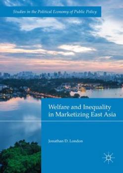 Hardcover Welfare and Inequality in Marketizing East Asia Book