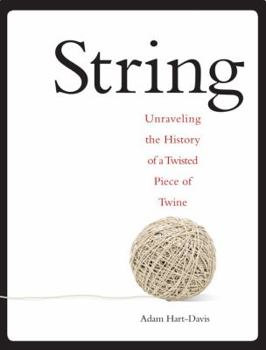 Hardcover String: Unraveling the History of a Twisted Piece of Twine Book
