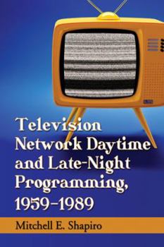 Paperback Television Network Daytime and Late-Night Programming, 1959-1989 Book