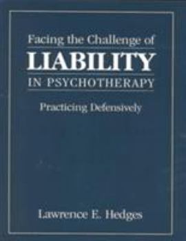 Hardcover Facing the Challenge of Liability in Psychotherapy: Practicing Defensively Book