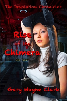 Paperback The Devolution Chronicles: Rise of the Chimera Book